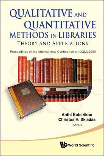 Cover image for Qualitative And Quantitative Methods In Libraries: Theory And Application - Proceedings Of The International Conference On Qqml2009