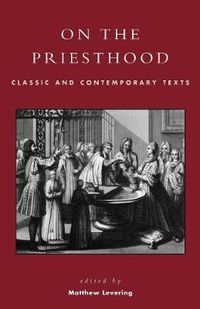 Cover image for On the Priesthood: Classic and Contemporary Texts