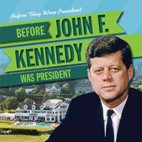 Cover image for Before John F. Kennedy Was President