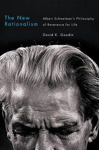 Cover image for The New Rationalism: Albert Schweitzer's Philosophy of Reverence for Life