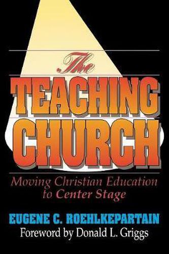 Cover image for The Teaching Church: Moving Christian Education to Center Stage