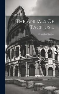Cover image for The Annals Of Tacitus ...