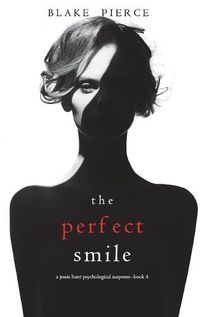 Cover image for The Perfect Smile (A Jessie Hunt Psychological Suspense Thriller-Book Four)