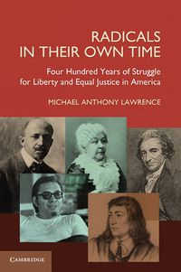 Cover image for Radicals in their Own Time: Four Hundred Years of Struggle for Liberty and Equal Justice in America