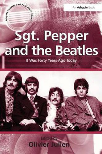 Cover image for Sgt. Pepper and the Beatles: It Was Forty Years Ago Today