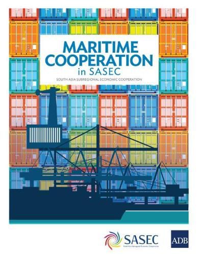 Cover image for Maritime Cooperation in SASEC: South Asia Subregional Economic Cooperation