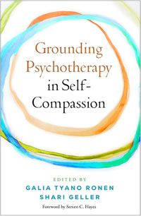 Cover image for Grounding Psychotherapy in Self-Compassion