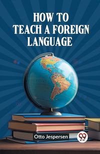 Cover image for How to Teach a Foreign Language