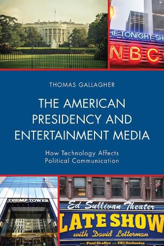 Cover image for The American Presidency and Entertainment Media: How Technology Affects Political Communication