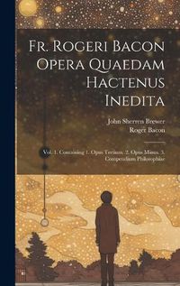 Cover image for Fr. Rogeri Bacon Opera Quaedam Hactenus Inedita