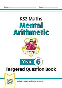 Cover image for KS2 Maths Year 6 Mental Arithmetic Targeted Question Book (includes Online Answers & Audio Tests)