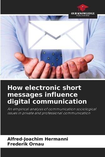 Cover image for How electronic short messages influence digital communication