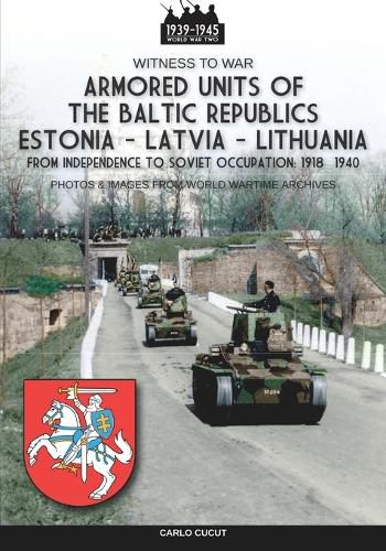 Cover image for Armored units of the Baltic republics Estonia-Latvia-Lithuania