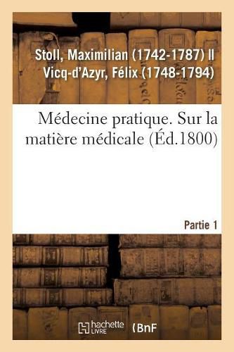 Cover image for Medecine Pratique. Sur La Matiere Medicale. Partie 1