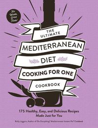 Cover image for The Ultimate Mediterranean Diet Cooking for One Cookbook