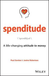 Cover image for Spenditude: A Life-changing Attitude to Money