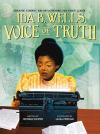 Cover image for Ida B. Wells, Voice of Truth: Educator, Feminist, and Anti-Lynching Civil Rights Leader
