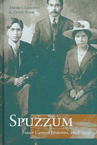 Cover image for Spuzzum: Fraser Canyon Histories 1808-1939