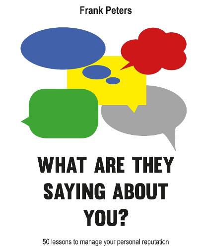 Cover image for What are they saying about you?: 50 lessons to manage your reputation