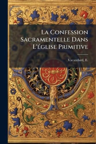 Cover image for La Confession Sacramentelle Dans L' Glise Primitive