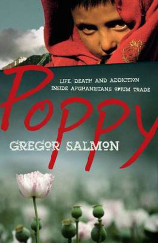 Cover image for Poppy: Life, Death and Addiction Inside Afghanistan's Opium Trade
