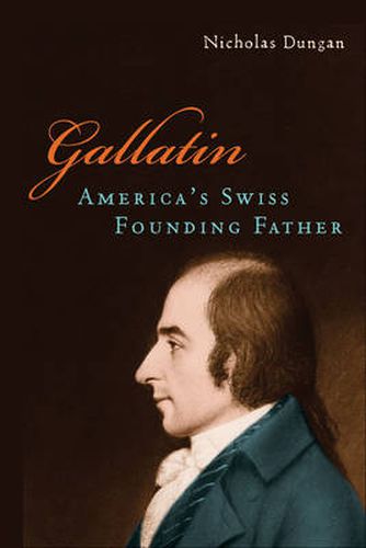 Cover image for Gallatin: America's Swiss Founding Father