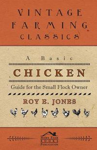 Cover image for A Basic Chicken Guide For The Small Flock Owner