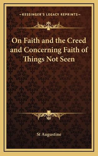 On Faith and the Creed and Concerning Faith of Things Not Seen