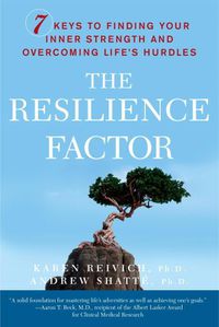 Cover image for The Resilience Factor: 7 Keys to  Finding Your Inner Strength and Overcoming Life's Hurdles