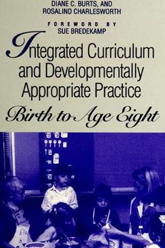 Cover image for Integrated Curriculum and Developmentally Appropriate Practice: Birth to Age Eight