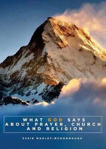 Cover image for What God Says About Prayer, Church and Religion: Understanding the Power of Prayer