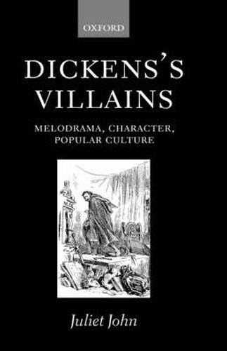 Cover image for Dickens's Villains: Melodrama, Character, Popular Culture