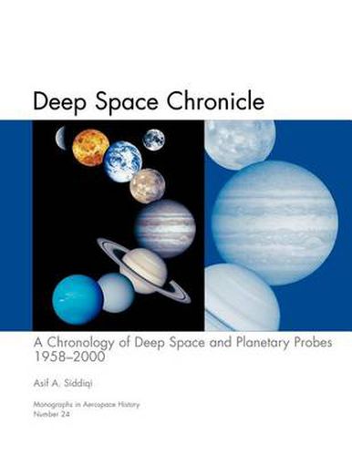 Cover image for Deep Space Chronicle: A Chronology of Deep Space and Planetary Probes 1958-2000. Monograph in Aerospace History, No. 24, 2002 (NASA SP-2002-4524)