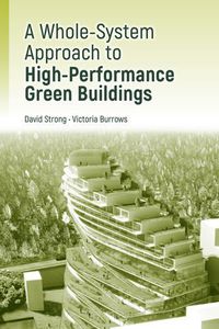 Cover image for A Whole-System Approach to High-Performance Green Buildings