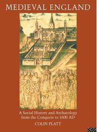 Cover image for Medieval England: A Social History and Archaeology from the Conquest to 1600 AD