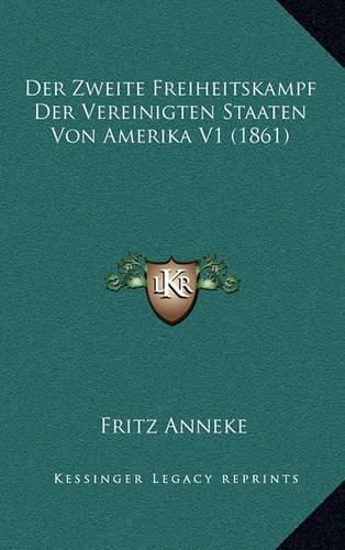 Cover image for Der Zweite Freiheitskampf Der Vereinigten Staaten Von Amerika V1 (1861)