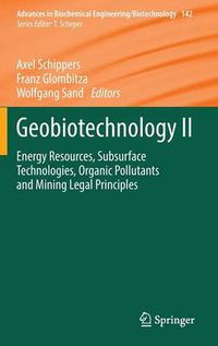 Cover image for Geobiotechnology II: Energy Resources, Subsurface Technologies, Organic Pollutants and Mining Legal Principles