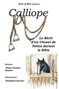 Cover image for Calliope: Le Recit d'un Cheval de Police durant le Blitz