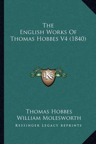 Cover image for The English Works of Thomas Hobbes V4 (1840)