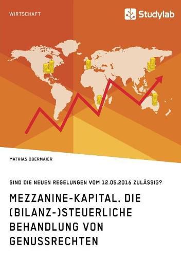 Cover image for Mezzanine-Kapital. Die (bilanz-)steuerliche Behandlung von Genussrechten: Sind die neuen Regelungen vom 12.05.2016 zulassig?