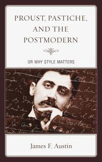 Cover image for Proust, Pastiche, and the Postmodern or Why Style Matters