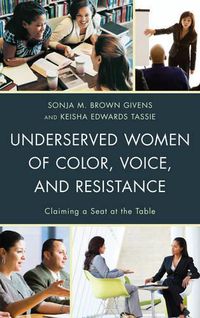 Cover image for Underserved Women of Color, Voice, and Resistance: Claiming a Seat at the Table