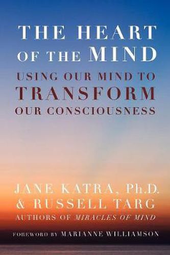 Cover image for The Heart of the Mind: Using Our Mind to Transform Our Consciousness