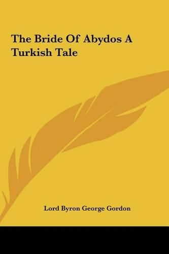 The Bride of Abydos a Turkish Tale