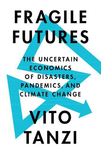 Cover image for Fragile Futures: The Uncertain Economics of Disasters, Pandemics, and Climate Change