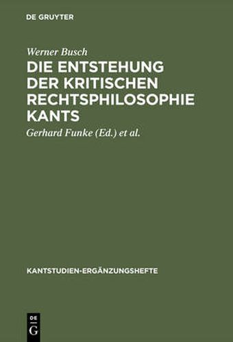 Cover image for Die Entstehung der kritischen Rechtsphilosophie Kants