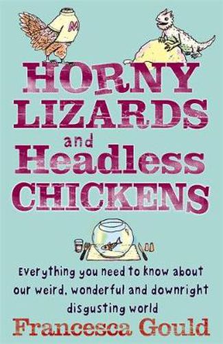 Cover image for Horny Lizards And Headless Chickens: Everything you need to know about our weird, wonderful and downright disgusting world