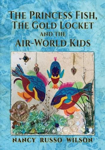 The Princess Fish, the Gold Locket and the Air-World Kids