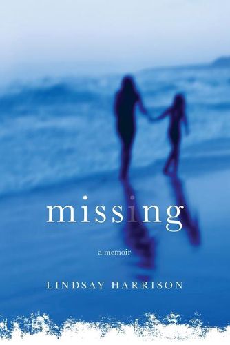 Cover image for Missing: A Memoir