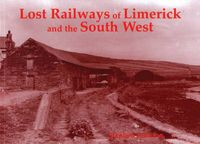 Cover image for Lost Railways of Limerick and the South West